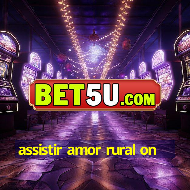 assistir amor rural on